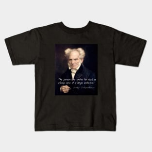Arthur Schopenhauer  portrait and quote: The person who writes for fools... Kids T-Shirt